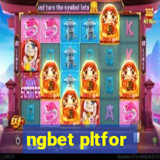 ngbet pltfor